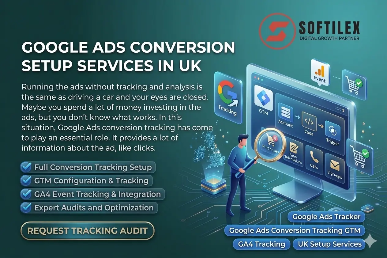 Google Ads Conversion Tracking Setup Services UK | Softilex